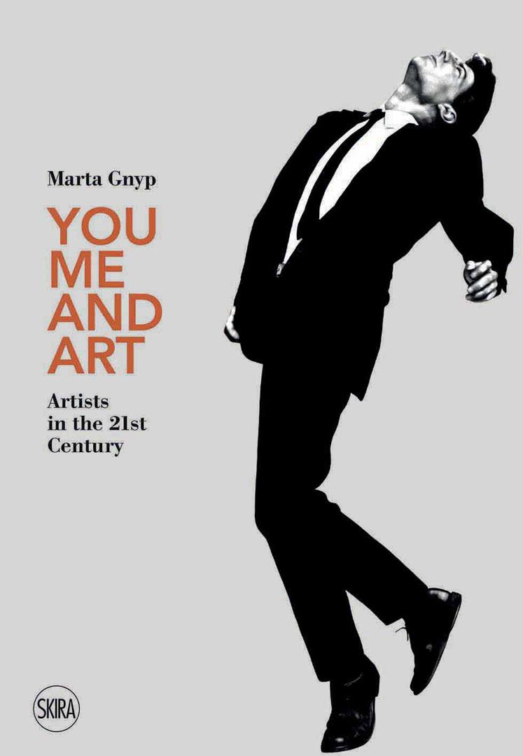 MARTA GNYP  / You, me and Art / Artists in the 21st Century Skira 2018