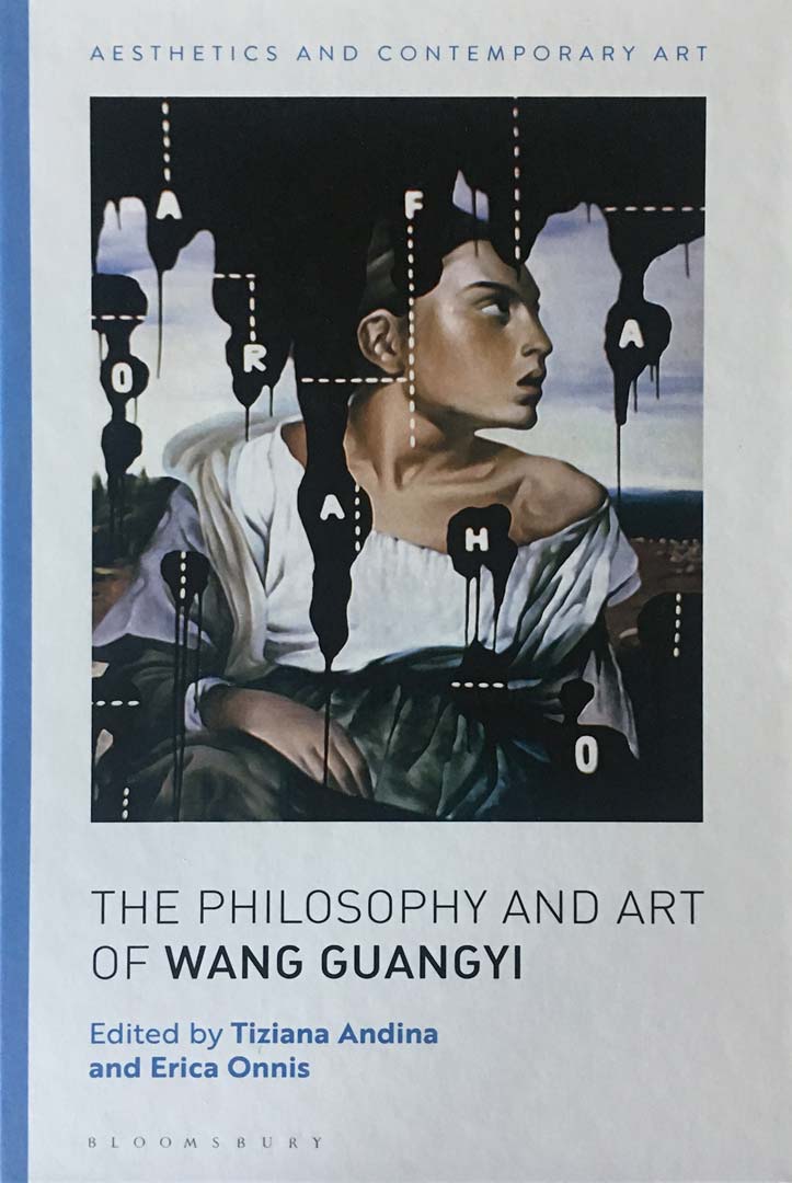 THE PHILOSOPHY AND ART OF WANG GUANGYI   Aesthetics and Contemporary Art  Bloomsbury Academic 2019