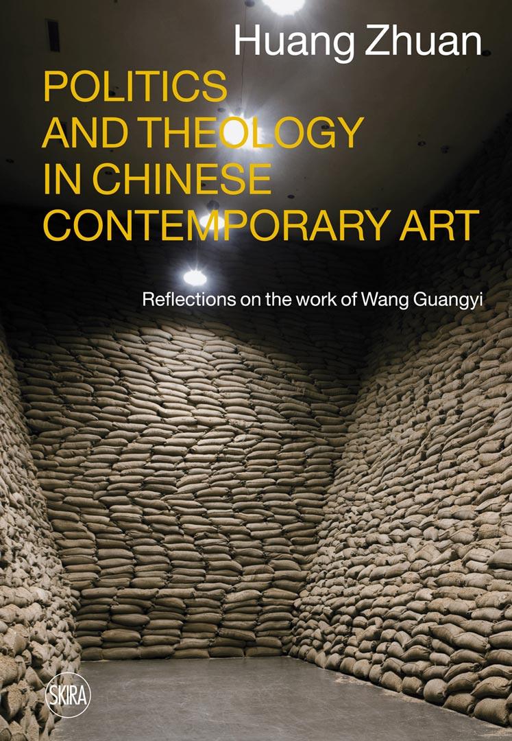 HUANG ZHUAN  Politics and Theology in Chinese Contemporary Art  Skira 2013