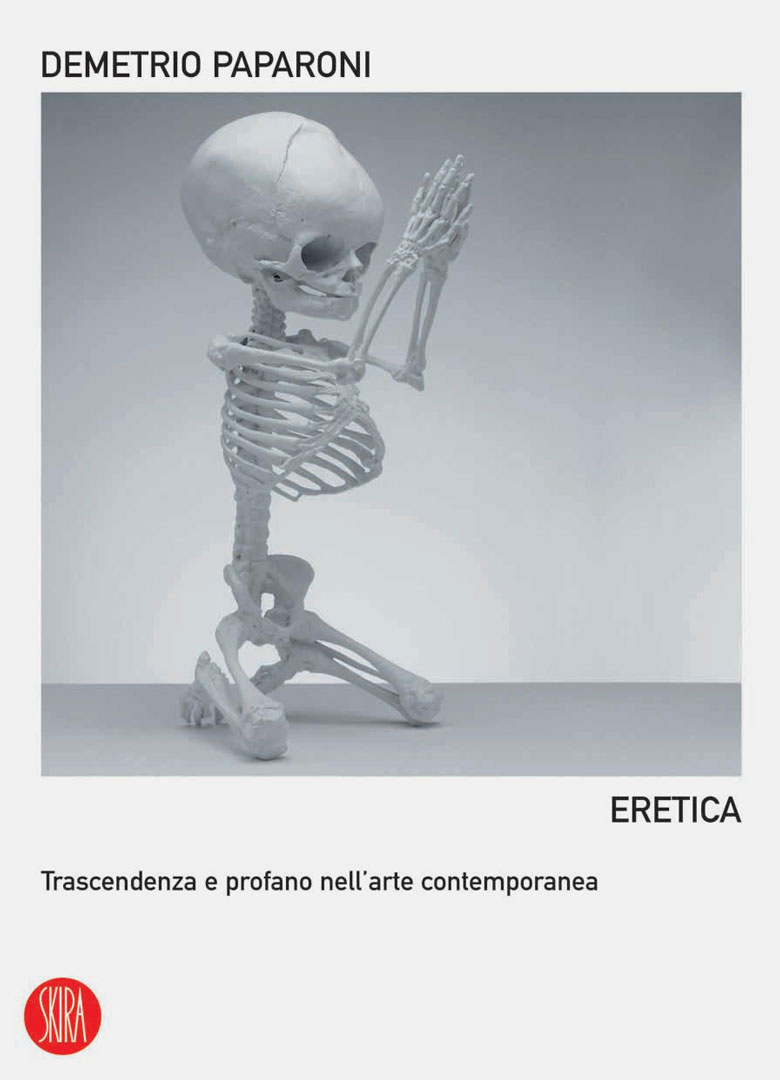 ERETICA  / Trascendenza e profano nell'arte contemporanea / Skira 2006