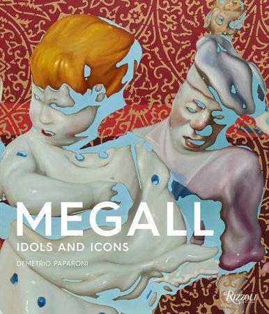 Rafael Megall: Idols and Icons/Rizzoli 2022